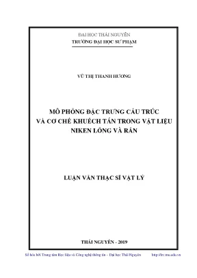 Luận văn thạc sĩ mô phỏng đặc trưng cấu trúc và cơ chế khuếch tán trong vật liệu niken lỏng và rắn