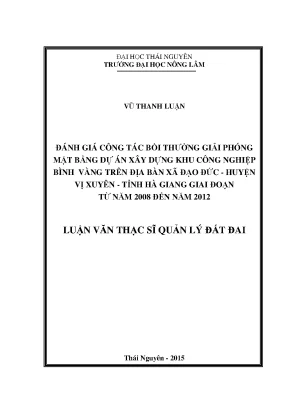 Luận văn thạc sĩ đánh giá công tác bồi thường giải phóng mặt bằng xây dựng khu công nghiệp bình vàng trên địa bàn xã đạo đức huyện vị xuyên tỉnh hà giang giai đoạn từ năm 2008 đến năm 2012