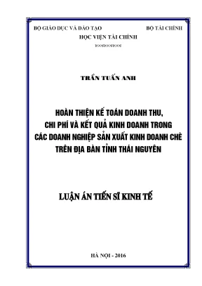 Luận án tiến sĩ hoàn thiện kế toán doanh thu chi phí và kết quả kinh doanh trong các doanh nghiệp sản xuất kinh doanh chè trên địa bàn tỉnh thái nguyên