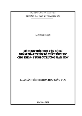 Luận án tiến sĩ sử dụng trò chơi vận động nhằm phát triển tố chất thể lực cho trẻ 5 6 tuổi ở trường mầm non