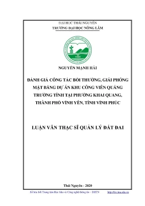 Luận văn thạc sĩ đánh giá công tác bồi thường giải phóng mặt bằng dự án khu công viên quảng trường tỉnh tại phường khai quang thành phố vĩnh yên tỉnh vĩnh phúc
