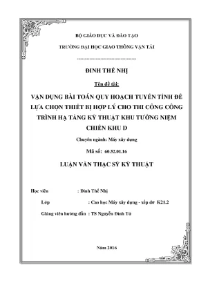 Vận dụng bài toán quy hoạch tuyến tính để lựa chọn thiết bị hợp lý cho thi công công trình hạ tầng kỹ thuật khu tưởng niệm chiến khu d luận văn thạc sĩ chuyên ngành máy xây dựng