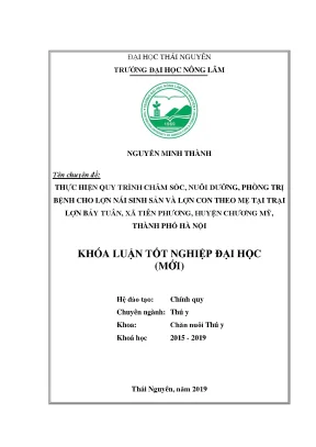 Luận văn thực hiện quy trình chăm sóc nuôi dưỡng phòng trị bệnh cho lợn nái sinh sản và lợn con theo mẹ tại trại lợn bảy tuân xã tiên phương