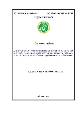 Luận án tiến sĩ nông nghiệp ảnh hưởng của một số biện pháp kỹ thuật tổ chức sản xuất đến năng suất chất lượng sản phẩm và hiệu quả kinh tế trong lợn thịt ở đồng bằng sôn