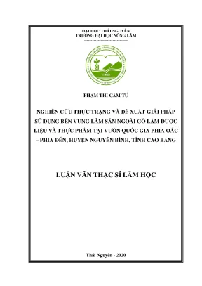 Luận văn thạc sĩ nghiên cứu thực trạng và đề xuất giải pháp sử dụng bền vững lâm sản ngoài gỗ làm dược liệu và thực phẩm tại vườn quốc gia phia oắc phia đén
