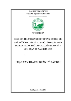 Luận văn thạc sĩ đánh giá thực trạng bồi thường hỗ trợ khi nhà nước thu hồi đất tại một số dự án trên địa bàn thành phố lai châu tỉnh lai châu giai đoạn từ năm 2015 2019