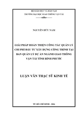 Hoàn thiện công tác quản lý chi phí đầu tư xây dựng công trình tại ban quản lý dự án ngành giao thông vận tải tỉnh bình phước luận văn thạc sĩ chuyên ngành kinh tế xây dựng