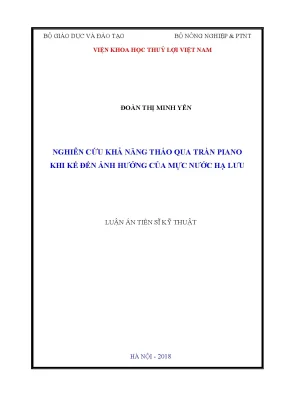 Luận án tiến sĩ nghiên cứu khả năng tháo qua tràn piano khi kể đến ảnh hướng của mực nước hạ lưu