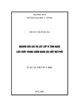 Luận án tiến sĩ nghiên cứu giá trị cắt lớp vi tính ngực liều thấp trong chẩn đoán các nốt mờ phổi