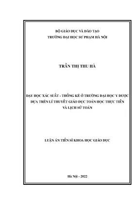 Luận án tiến sĩ khoa học giáo dục dạy học xác suất thống kê ở trường đại học y dược dựa trên lý thuyết giáo dục toán học gắn với thực tiễn và lịch sử toán
