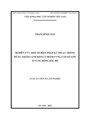 Luận án tiến sĩ nghiên cứu một số biện pháp kỹ thuật trồng rừng thâm canh keo lá tràm cung cấp gỗ lớn ở vùng đông bắc bộ