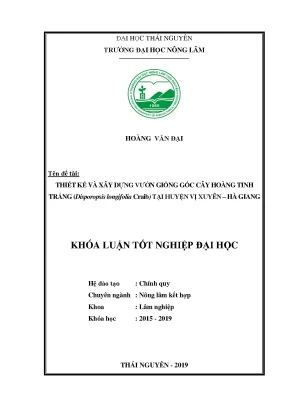 Luận văn thiết kế xây dựng vườn giống gốc cây hoàng tinh trắng disporopsis longifolia craib tại huyện vị xuyên tỉnh hà giang