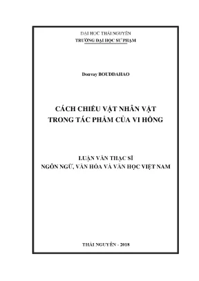 Luận văn thạc sĩ cách chiếu vật nhân vật trong tác phẩm của vi hồng