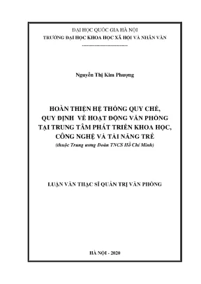 Luận văn thạc sĩ hoàn thiện hệ thống quy chế quy định về hoạt động văn phòng tại trung tâm phát triển khoa học công nghệ và tài năng trẻ thuộc trung ương đoàn tncs hồ chí minh