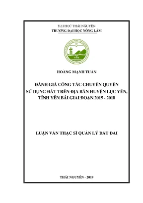 Luận văn thạc sĩ đánh giá công tác chuyển quyền sử dụng đất trên địa bàn huyện lục yên tỉnh yên bái giai đoạn 2015 2018