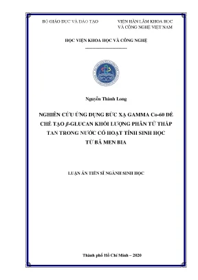 Luận án tiến sĩ nghiên cứu ứng dụng bức xạ gamma co 60 để chế tạo β glucan khối lượng phân tử thấp tan trong nước có hoạt tính sinh học từ bã men bia
