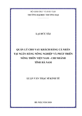 Luận văn thạc sĩ quản lý cho vay khách hàng cá nhân tại ngân hàng nông nghiệp và phát triển nông thôn việt nam chi nhánh tỉnh hà nam