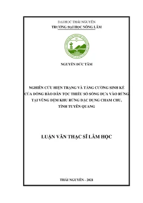 Luận văn thạc sĩ nghiên cứu đánh giá hiện trạng và tăng cường sinh kế của đồng bào dân tộc thiểu số sống dựa vào rừng tại vùng đệm khu rừng đặc dụng cham chu