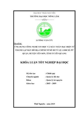 Luận văn ứng dụng công nghệ tin học và máy toàn đạc điện tử thành lập bản đồ địa chính tờ số 10 tỷ lệ 1 1000 xã tứ quận huyện yên sơn tỉnh tuyên quang