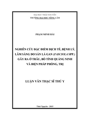Luận văn thạc sĩ nghiên cứu đặc điểm dịch tễ bệnh lý lâm sàng do sán lá gan fasciola spp gây ra ở trâu bò tỉnh quảng ninh và biện pháp phòng trị