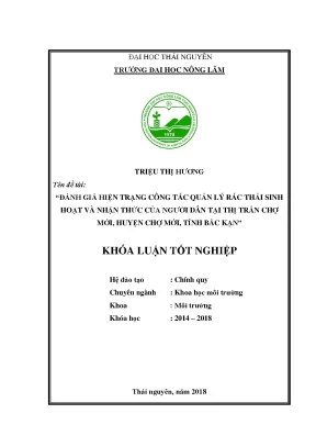 Luận văn đánh giá hiện trạng công tác quản lý rác thải sinh hoạt và nhận thức của người dân tại thị trấn chợ mới huyện chợ mới tỉnh bắc kạn