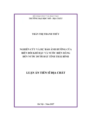 Luận án tiến sĩ nghiên cứu và dự báo ảnh hưởng của biến đổi khí hậu và nước biển dâng đến nước dưới đất tỉnh thái bình