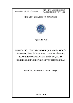 Luận án tiến sĩ nghiên cứu cấu trúc hình học và điện tử của cụm nguyên tử chứa kim loại chuyển tiếp bằng phương pháp tính toán lượng tử định hướng ứng dụng cho vật liệu xúc tác