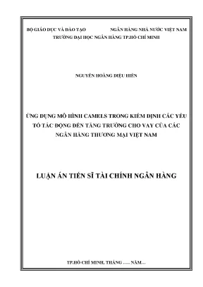 Luận án tiến sĩ tài chính ngân hàng ứng dụng mô hình camels trong kiểm định các yếu tố tác động đến tăng trưởng cho vay của các ngân hàng thương mại việt nam