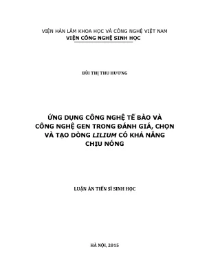Luận án tiến sĩ sinh học ứng dụng công nghệ tế bào và công nghệ gen trong đánh giá chọn và tạo dòng lilium có khả năng chịu nóng