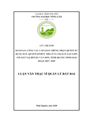 Luận văn thạc sĩ đánh giá công tác cấp giấy chứng nhận quyền sử dụng đất quyền sở hữu nhà ở và tài sản gắn liền với đất tại huyện vân đồn tỉnh quảng ninh giai đoạn 2017 2019