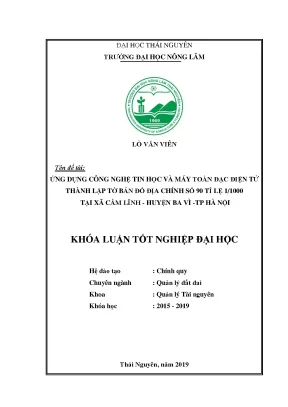 Luận văn ứng dụng công nghệ tin học và máy toàn đạc điện tử thành lập tờ bản đồ địa chính số 90 tỉ lệ 1 1000 tại xã cẩm lĩnh huyện ba vì thành phố hà nội