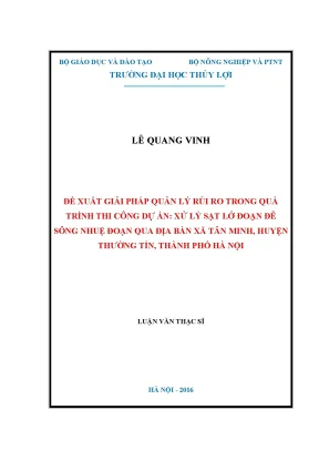 Luận văn thạc sĩ đề xuất giải pháp quản lý rủi ro trong quá trình thi công dự án xử lý sạt đoạn đê sông nhuệ đoạn qua địa bàn xã tân minh huyện thường tín thành phố hà nội