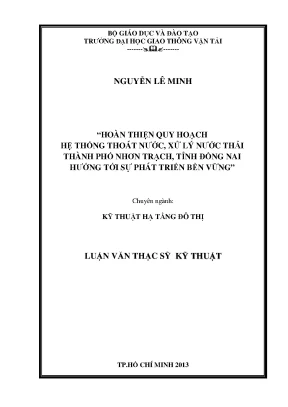 Hoàn thiện quy hoạch hệ thống thoát nước xử lý nước thải thành phố nhơn trạch tỉnh đồng nai hướng tới sự phát triển bền vững luận văn thạc sỹ chuyên ngành kỹ thuật hạ tầng đô thị