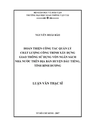 Hoàn thiện công tác quản lý chất lượng công trình xây dựng giao thông sử dụng vốn ngân sách nhà nước trên địa bạn huyện dầu tiếng tỉnh bình dương luận văn thạc sỹ chuyên ngành kinh tế xây dựng