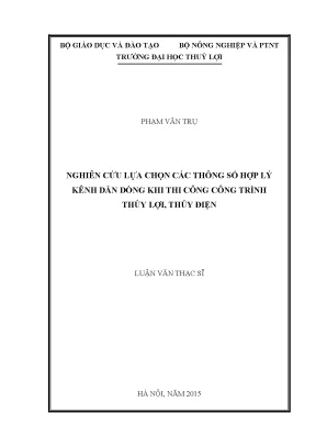 Luận văn thạc sĩ nghiên cứu lựa chọn các thông số hợp lý kênh dẫn dòng khi thi công công trình thủy lợi thủy điện