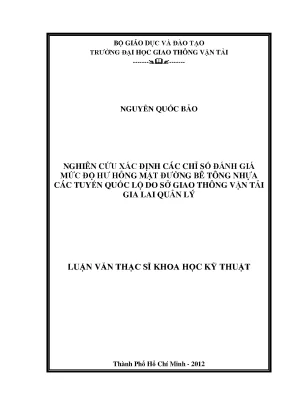 Nghiên cứu xác định các chỉ số đánh giá mức độ hư hỏng mặt đường bê tông nhựa các tuyến đường lộ do sở giao thông vận tải gia lai quản lý luận văn thạc sỹ xây dựng đường ô tô và đường thành phố