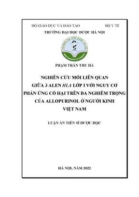 Luận án tiến sĩ nghiên cứu mối liên quan giữa 3 alen hla lớp i với nguy cơ phản ứng có hại trên da nghiêm trọng của allopurinol ở người kinh việt nam