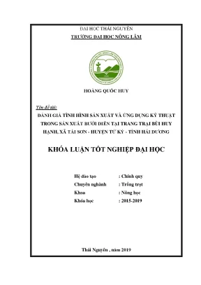 Luận văn đánh giá tình hình sản xuất và ứng dụng kỹ thuật trong sản xuất bưởi diễn tại trang trại bùi huy hạnh xã tái sơn huyện tứ kỳ tỉnh hải dương