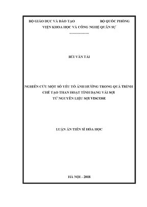 Luận án tiến sĩ nghiên cứu một số yếu tố ảnh hưởng trong quá trình chế tạo than hoạt tính dạng vải sợi từ nguyên liệu sợi viscose