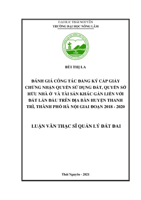 Luận văn thạc sĩ đánh giá công tác đăng ký cấp giấy chứng nhận quyền sử dụng đất quyền sở hữu nhà ở và tài sản khác gắn liền với đất lần đầu trên địa bàn huyện thanh trì