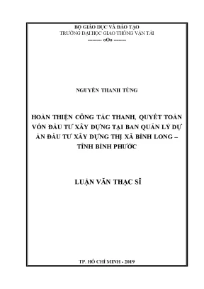 Hoàn thiện công tác thanh quyết toán vốn đầu tư xây dựng tại ban quản lý dự án đầu tư xây dựng thị xã bình long tỉnh bình phước luận văn thạc sĩ chuyên ngành quản lý xây dựng