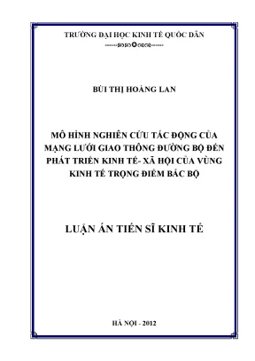 Luận án tiến sĩ mô hình nghiên cứu tác động của mạng lưới giao thông đường bộ đến phát triển kinh tế xã hội của vùng kinh tế trọng điểm bắc bộ