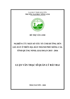 Luận văn thạc sĩ nghiên cứu một số yếu tố ảnh hưởng đến giá đất ở trên địa bàn thành phố móng cái tỉnh quảng ninh giai đoạn 2015 2016