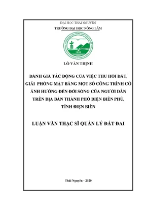 Luận văn thạc sĩ đánh giá tác động của việc thu hồi đất giải phóng mặt bằng một số công trình có ảnh hưởng đến đời sống của người dân trên địa bàn thành phố điện biên phủ tỉnh điện biên