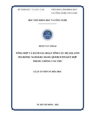 Luận án tiến sĩ tổng hợp và đánh giá hoạt tính các hệ gelatin pluronic nanogel mang quercetin kết hợp thuốc chống ung thư