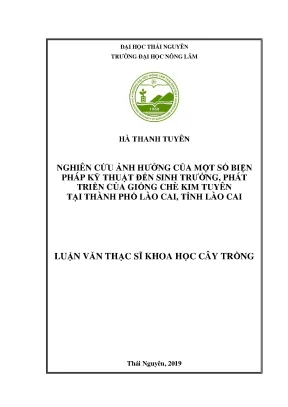 Luận văn thạc sĩ nghiên cứu ảnh hưởng của một số biện pháp kỹ thuật đến sinh trưởng phát triển của giống chè kim tuyên tại thành phố lào cai tỉnh lào cai