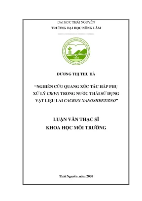 Luận văn thạc sĩ nghiên cứu quang xúc tác hấp phụ xử lý crvi trong nước thải sử dụng vật liệu lai cacbon nanosheet zno
