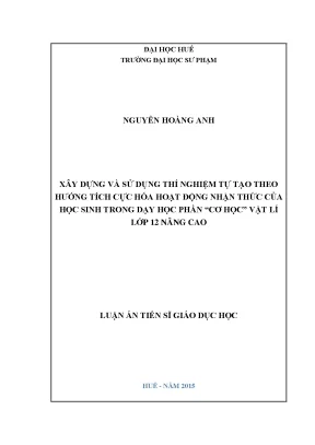 Luận án tiến sĩ giáo dục học xây dựng và sử dụng thí nghiệm tự tạo theo hướng tích cực hóa hoạt động nhận thức của học sinh trong dạy học phần cơ học vật lí lớp 12 nâng cao