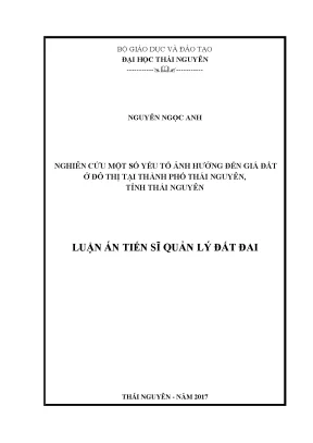 Luận án tiến sĩ nghiên cứu một số yếu tố ảnh hưởng đến giá đất ở đô thị tại thành phố thái nguyên tỉnh thái nguyên