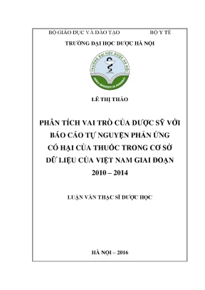 Luận văn thạc sĩ dược học phân tích vai trò của dược sỹ với báo cáo tự nguyện phản ứng có hại của thuốc trong cơ sở dữ liệu của việt nam giai đoạn 2010 2014